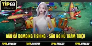Bắn Cá Bombing Fishing - Săn Nổ Hũ Trăm Triệu Mỗi Ngày