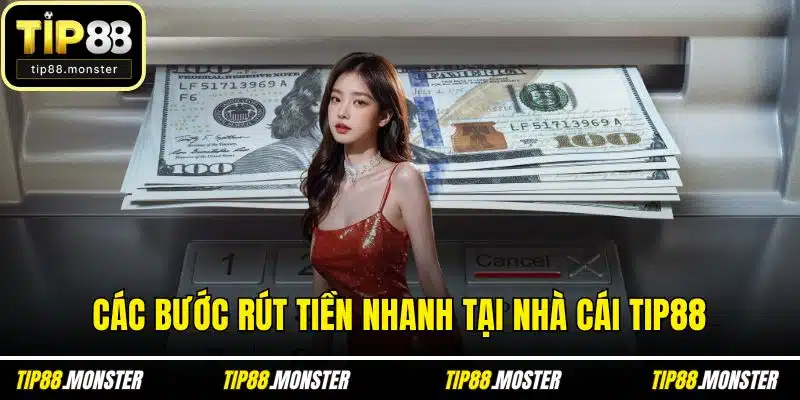 Các bước rút tiền nhanh tại nhà cái TIP88