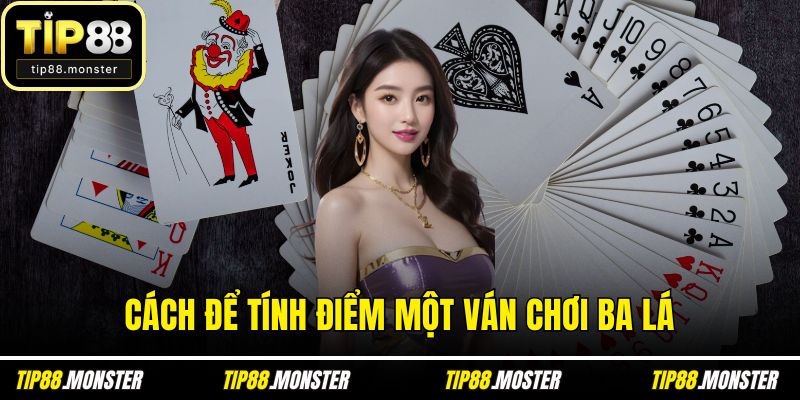 Cách để tính điểm một ván chơi ba lá