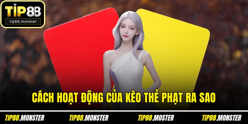 Cách hoạt động của kèo thẻ phạt ra sao
