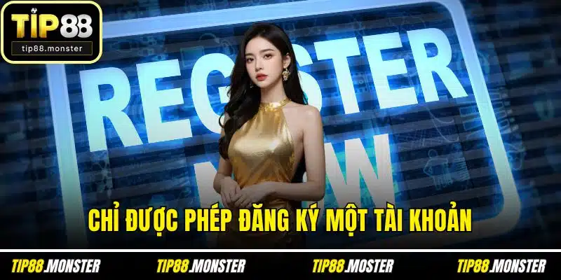 Chỉ được phép đăng ký một tài khoản