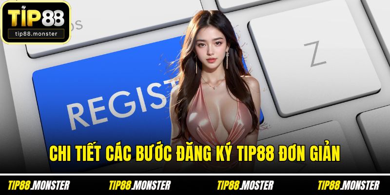 Chi tiết các bước đăng ký TIP88 đơn giản