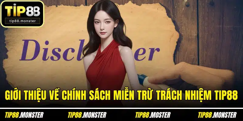 Giới thiệu về chính sách miễn trừ trách nhiệm TIP88