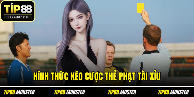 Hình thức kèo cược thẻ phạt tài xỉu