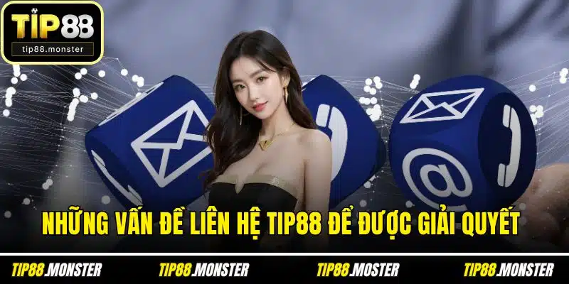 Những vấn đề liên hệ TIP88 để được giải quyết 