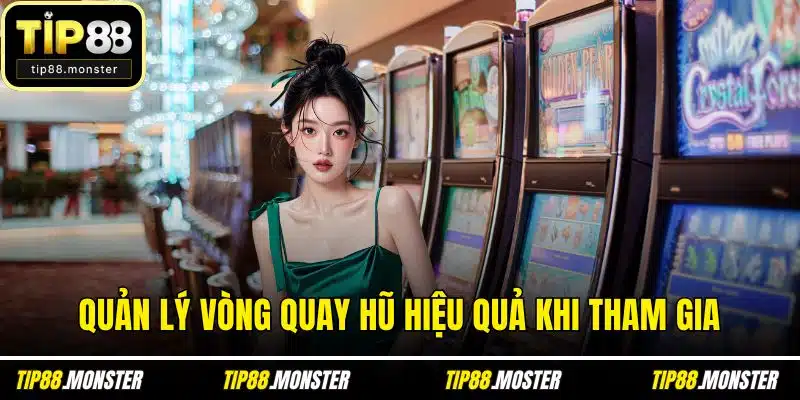 Quản lý vòng quay hũ hiệu quả khi tham gia