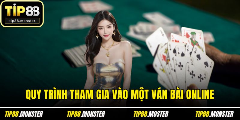 Quy trình tham gia vào một ván bài online