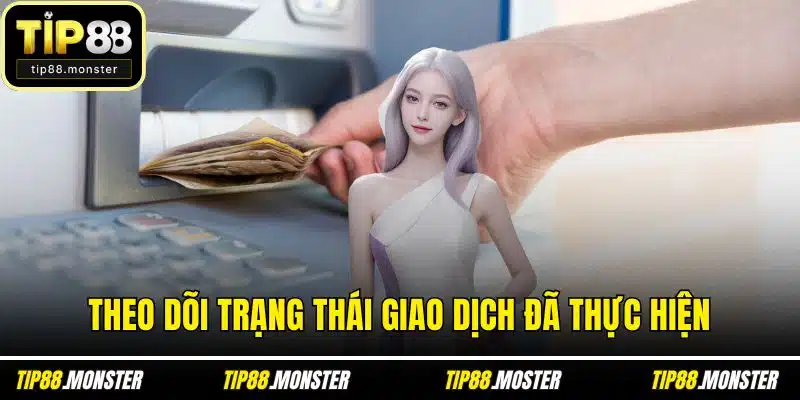 Theo dõi trạng thái giao dịch đã thực hiện