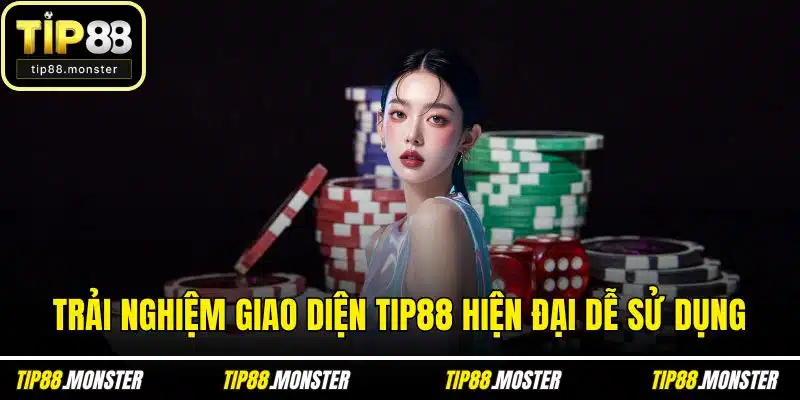 Trải nghiệm giao diện TIP88 hiện đại dễ sử dụng