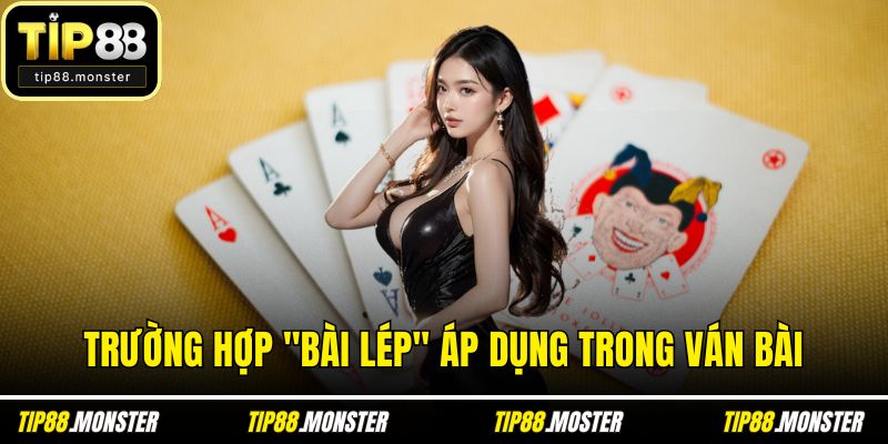 Trường hợp "bài lép" áp dụng trong ván bài