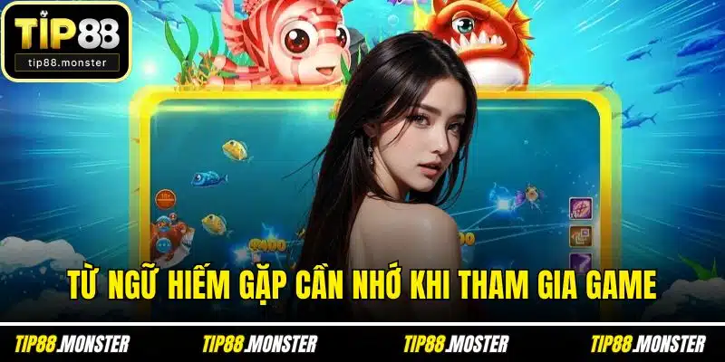 Từ ngữ hiếm gặp cần nhớ khi tham gia game